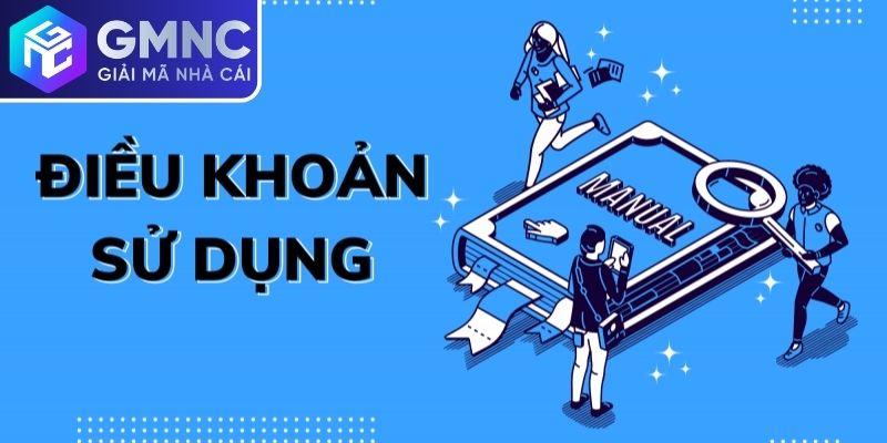 Điều khoản sử dụng tại GMNC là gì và vì sao quan trọng
