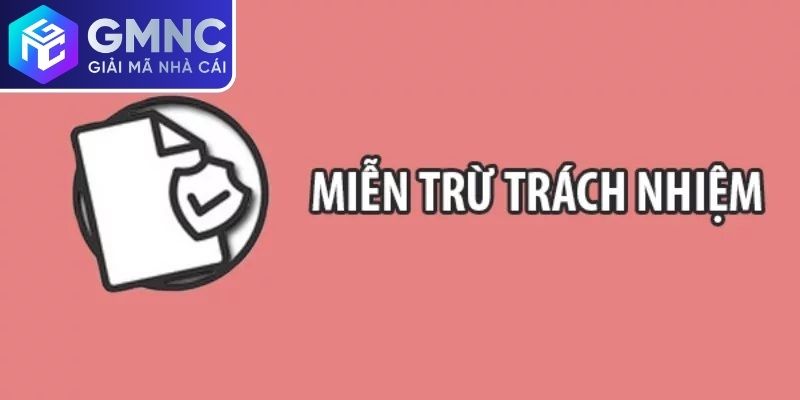 Tổng quan chính sách miễn trừ trách nhiệm của GMNC
